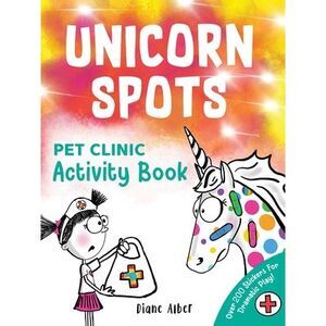 Unicorn Spots: Pet Clinic Activity Book -- Diane Alber